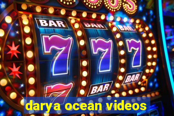 darya ocean videos